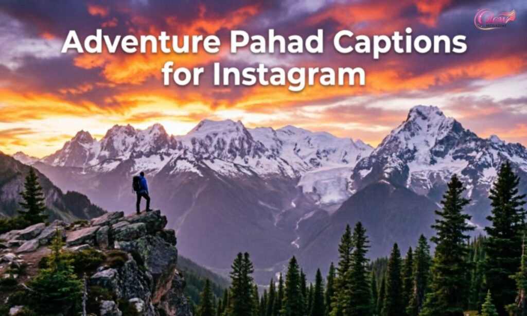 Adventure Pahad Captions for Instagram