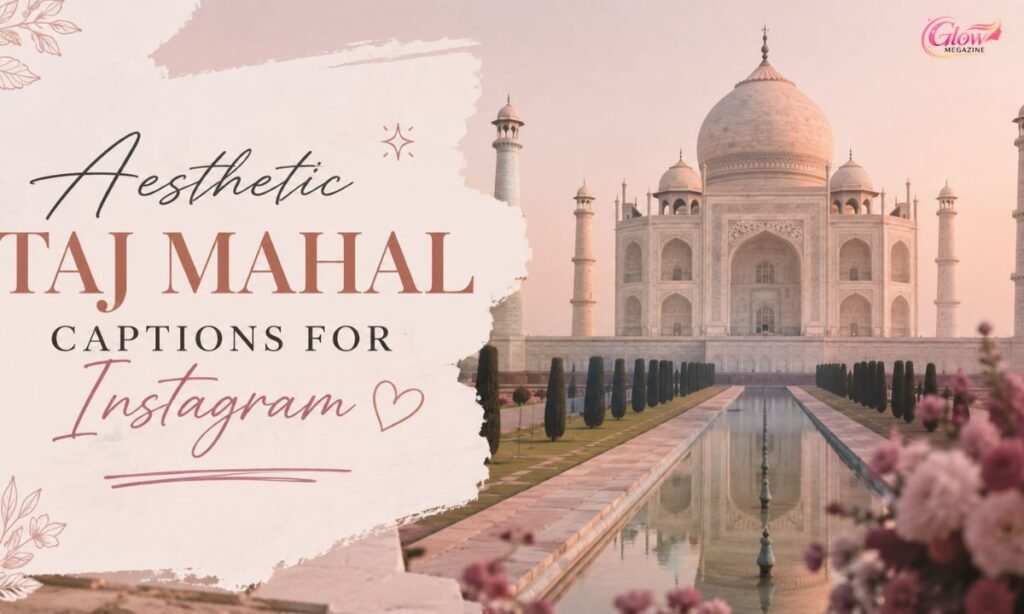 Aesthetic Taj Mahal Captions for Instagram
