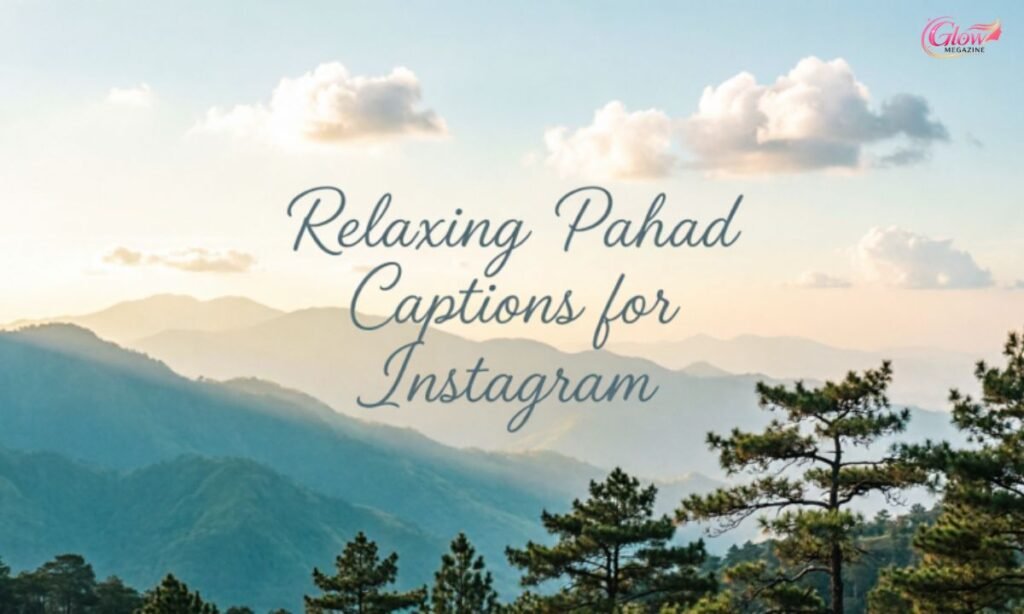 Relaxing Pahad Captions for Instagram