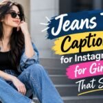 Jeans Top Captions for Instagram for Girls That Slay