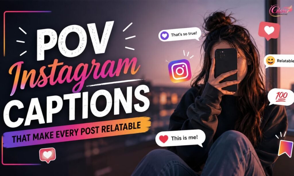 POV Instagram Captions That Make Every Post Relatable