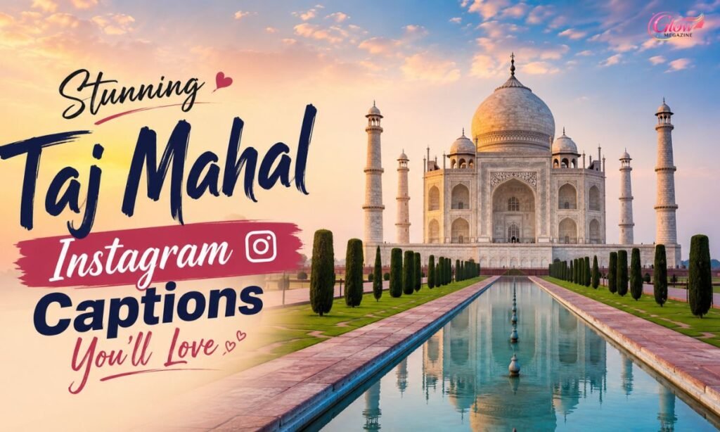 Stunning Taj Mahal Instagram Captions Youll Love